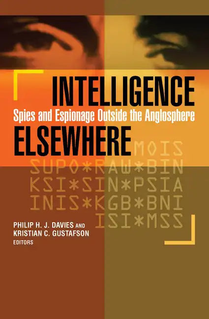 Intelligence Elsewhere: Spies and Espionage Outside the Anglosphere - Paperback