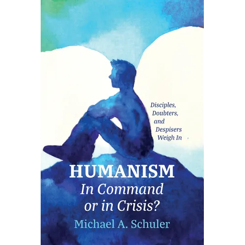 Humanism: In Command or in Crisis? - Hardcover