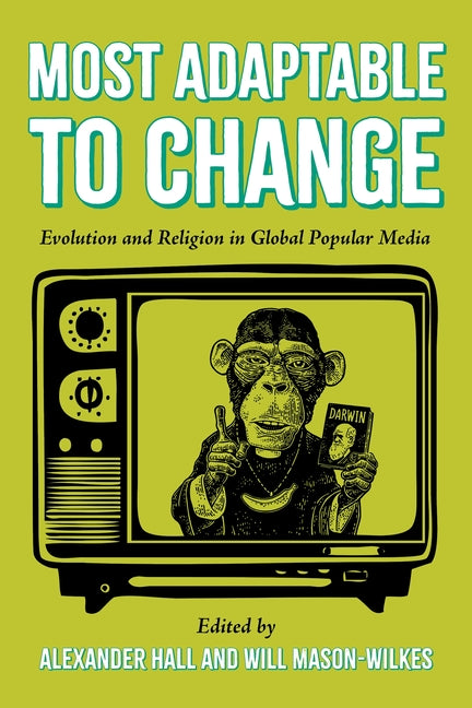 Most Adaptable to Change: Evolution and Religion in Global Popular Media - Hardcover