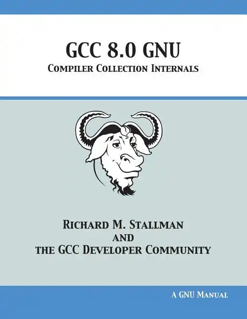 GCC 8.0 GNU Compiler Collection Internals - Paperback