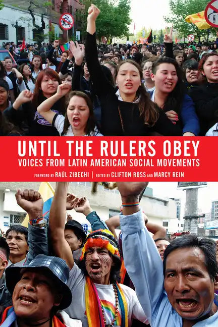 Until the Rulers Obey: Voices from Latin American Social Movements - Paperback