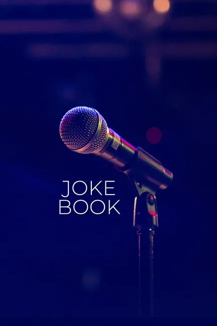 Joke Book: Joke Writing Workbook + Notebook * Great gift for aspiring Comedian * Write Comedy Jokes 6