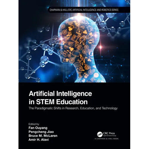 Artificial Intelligence in STEM Education: The Paradigmatic Shifts in Research, Education, and Technology - Paperback
