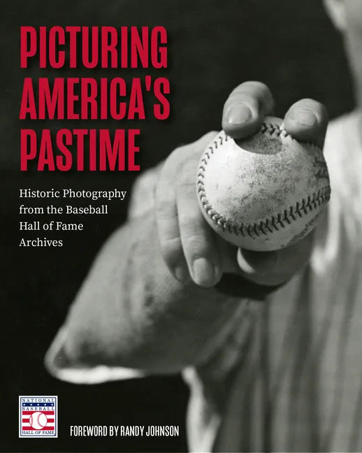 Picturing America's Pastime: Historic Photography from the Baseball Hall of Fame Archives (Baseball Pictures) - Hardcover
