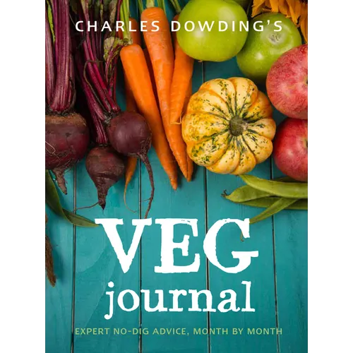 Charles Dowding's Veg Journal: Expert No-Dig Advice, Month by Month - Paperback
