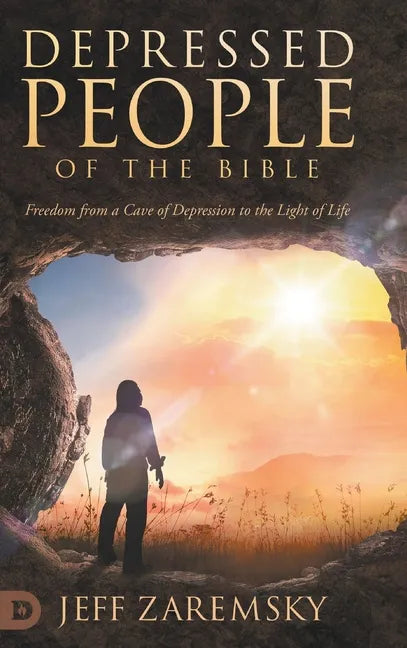 Depressed People of the Bible: Freedom from a Cave of Depression to the Light of Life - Hardcover