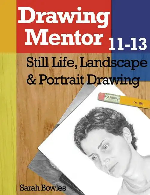 Drawing Mentor 11-13: Still Life, Landscape & Portrait Drawing - Paperback