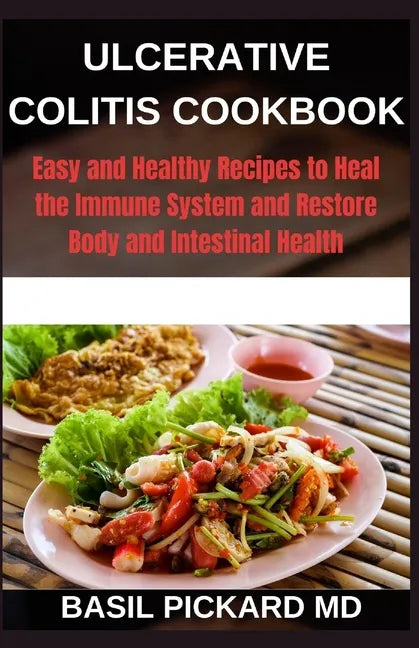 Ulcerative Colitis Cookbook: Easy and Healthy Recipes to Heal the Immune System and Restore Body and Intestinal Health - Paperback