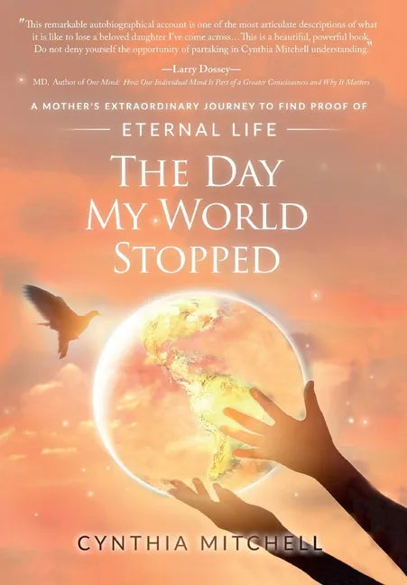 The Day My World Stopped: A Mother's Extraordinary Journey to Find Proof of Eternal Life - Hardcover