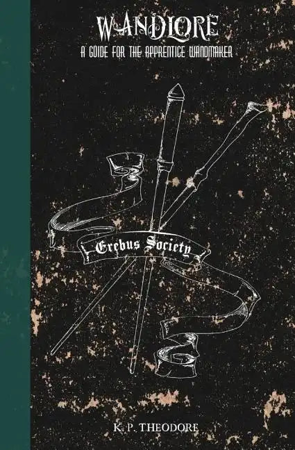 Wandlore: A Guide for the Apprentice Wandmaker - Paperback