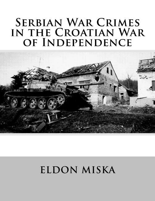 Serbian War Crimes in the Croatian War of Independence - Paperback