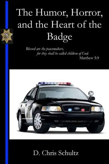 The Humor, Horror, and the Heart of the Badge - Paperback