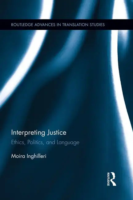 Interpreting Justice: Ethics, Politics and Language - Paperback