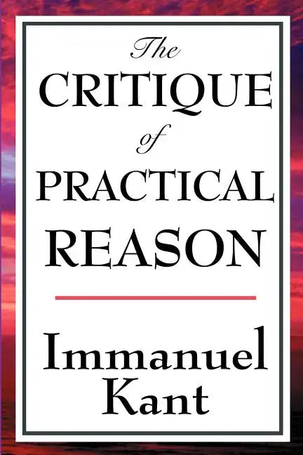 The Critique of Practical Reason - Paperback