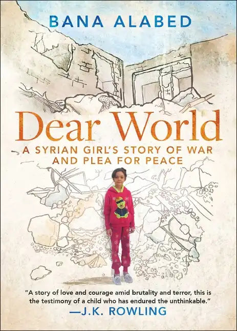 Dear World: A Syrian Girl's Story of War and Plea for Peace - Paperback