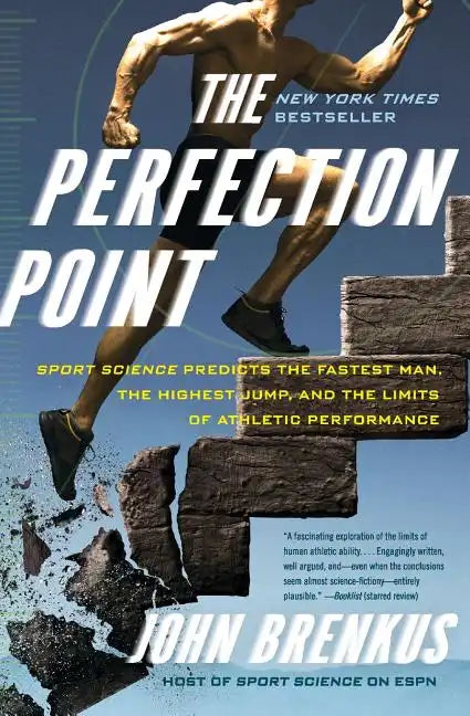 The Perfection Point: Sport Science Predicts the Fastest Man, the Highest Jump, and the Limits of Athletic Performance - Paperback
