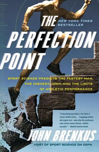 The Perfection Point: Sport Science Predicts the Fastest Man, the Highest Jump, and the Limits of Athletic Performance - Paperback