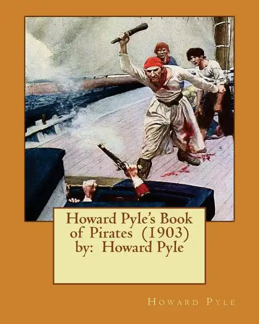 Howard Pyle's Book of Pirates (1903) by: Howard Pyle - Paperback