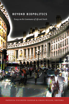 Beyond Biopolitics: Essays on the Governance of Life and Death - Paperback