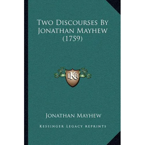Two Discourses By Jonathan Mayhew (1759) - Paperback