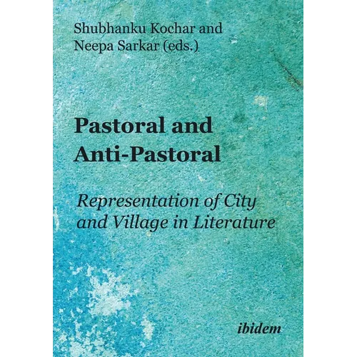 Pastoral and Anti-Pastoral: Representation of City and Village in Literature - Paperback