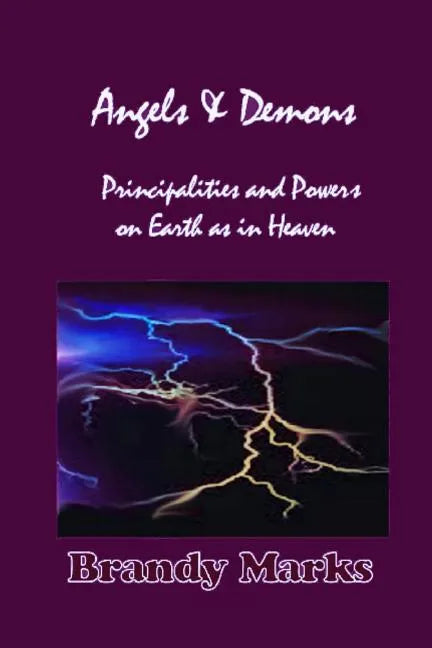 Angels and Demons: Principalities and Powers On Earth as In Heaven - Paperback