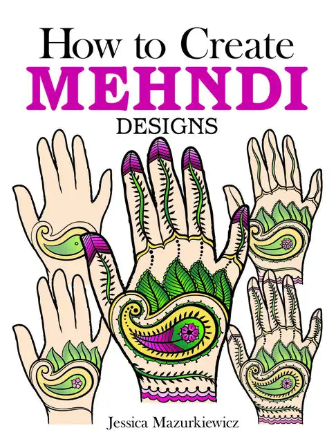 How to Create Mehndi Designs - Paperback