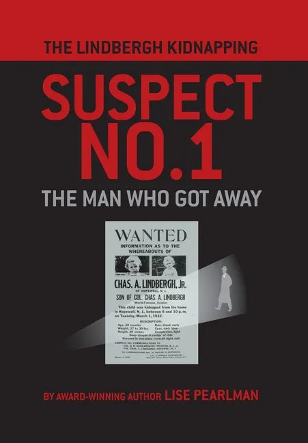 The Lindbergh Kidnapping Suspect No. 1: The Man Who Got Away - Hardcover