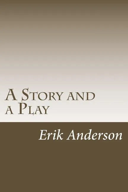 A Story and a Play: Two Short Dramas for the Stage - Paperback