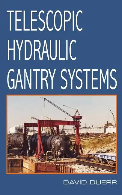 Telescopic Hydraulic Gantry Systems - Hardcover
