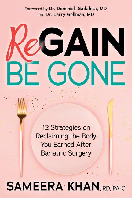 Regain Be Gone: 12 Strategies to Maintain the Body You Earned After Bariatric Surgery - Paperback