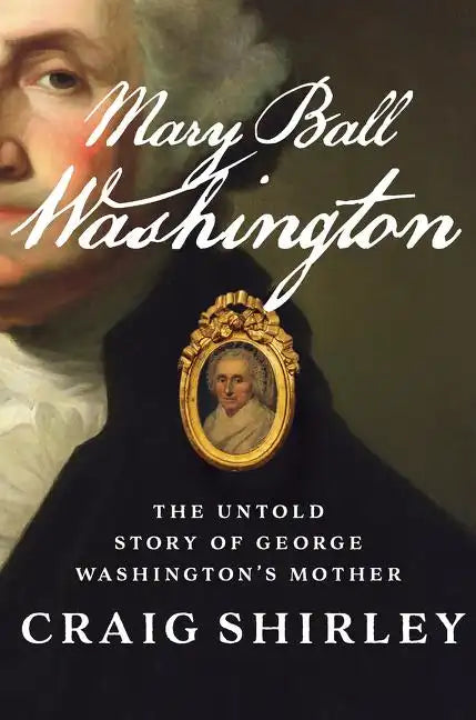 Mary Ball Washington: The Untold Story of George Washington's Mother - Hardcover