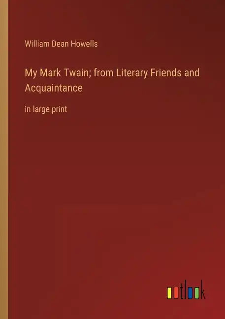 My Mark Twain; from Literary Friends and Acquaintance: in large print - Paperback
