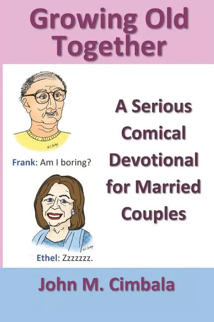 Growing Old Together: A Serious Comical Devotional for Married Couples - Paperback
