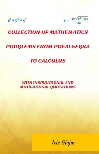 Collection of Mathematics Problems From Prealgebra To Calculus: With Inspirational and Motivational Quotations - Paperback