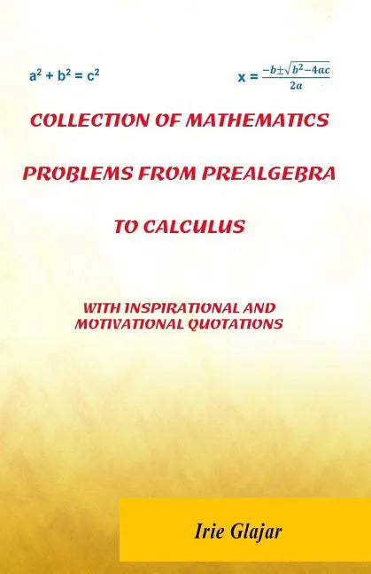 Collection of Mathematics Problems From Prealgebra To Calculus: With Inspirational and Motivational Quotations - Paperback