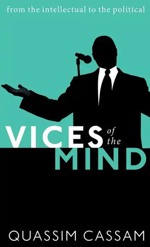 Vices of the Mind: From the Intellectual to the Political - Hardcover