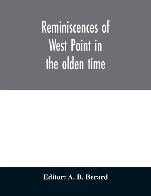 Reminiscences of West Point in the olden time. Derived from various sources, and register of graduates of the United States Military Academy Corrected - Paperback