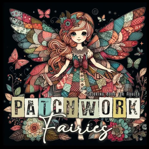 Patchwork Fairies Coloring Book for Adults: Patchwork Coloring Book for Adults Fairies Coloring Book Grayscale Fashion Patchwork Fairy Coloring Book - Paperback