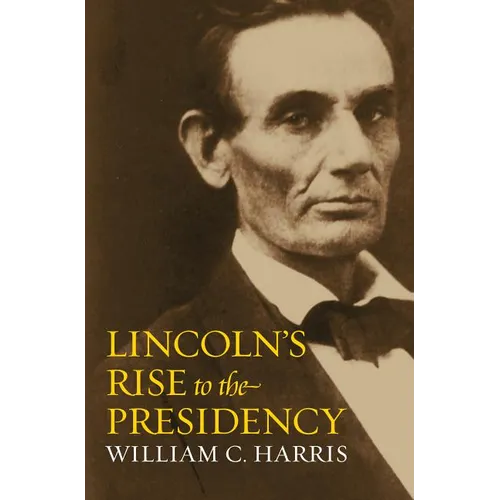 Lincoln's Rise to the Presidency - Hardcover