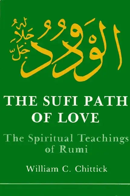 The Sufi Path of Love: The Spiritual Teachings of Rumi - Paperback