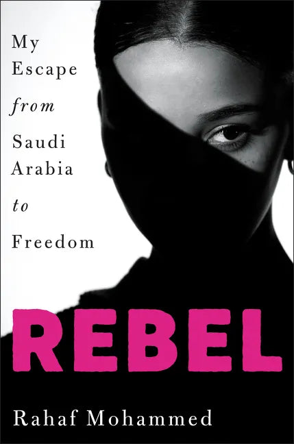 Rebel: My Escape from Saudi Arabia to Freedom - Hardcover