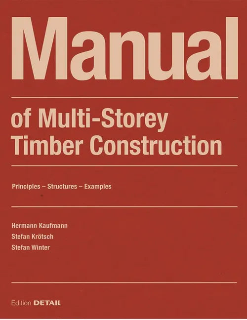 Manual of Multistorey Timber Construction: Principles - Constructions - Examples - Paperback