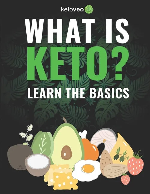 What Is Keto?: Complete Guide For Beginners About Keto Diet And A Ketogenic Lifestyle - Paperback