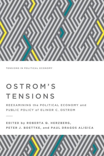 Ostrom's Tensions: Reexamining the Political Economy and Public Policy of Elinor C. Ostrom - Paperback