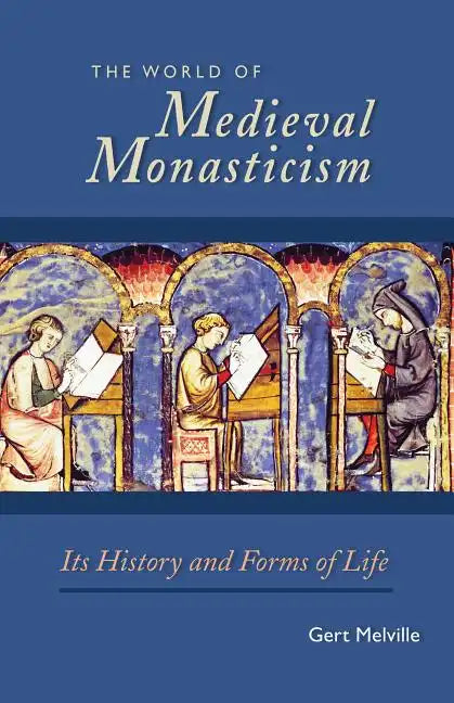 The World of Medieval Monasticism: Its History and Forms of Life Volume 263 - Paperback