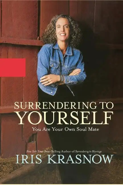 Surrendering to Yourself: You Are Your Own Soul Mate - Paperback
