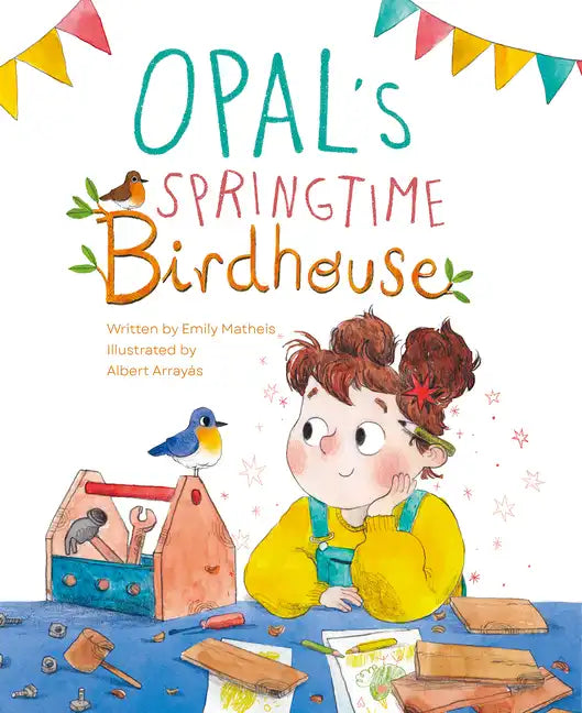 Opal's Springtime Birdhouse - Hardcover