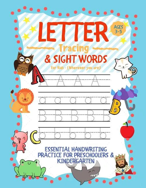 Letter Tracing and Sight Words for Kids (Wherever you are): Essential Handwriting Practice for Preschoolers Aged 3-5 & Kindergarten - Paperback