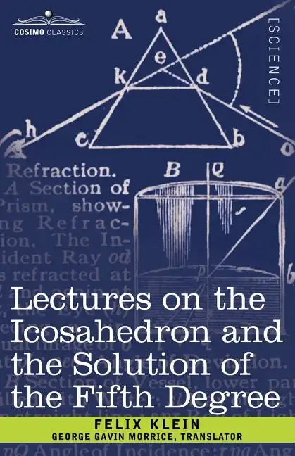 Lectures on the Icosahedron and the Solution of the Fifth Degree - Paperback
